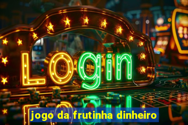 jogo da frutinha dinheiro